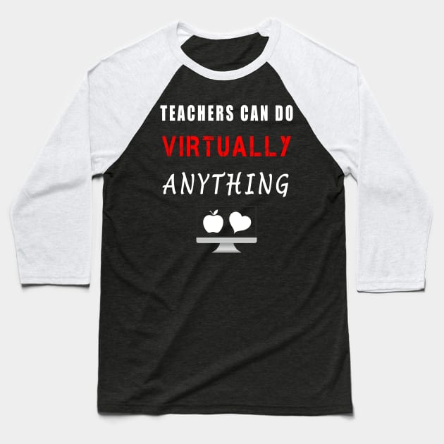 Teachers Can Do Virtually Anything Baseball T-Shirt by Cool and Awesome